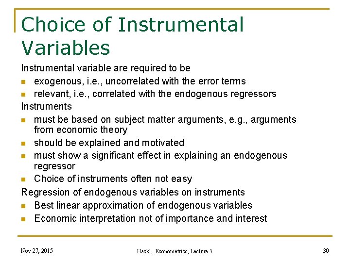 Choice of Instrumental Variables Instrumental variable are required to be n exogenous, i. e.