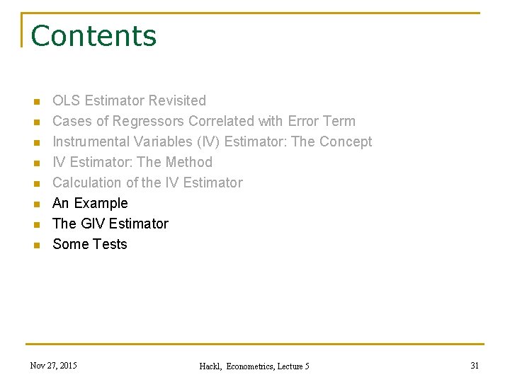 Contents n n n n OLS Estimator Revisited Cases of Regressors Correlated with Error