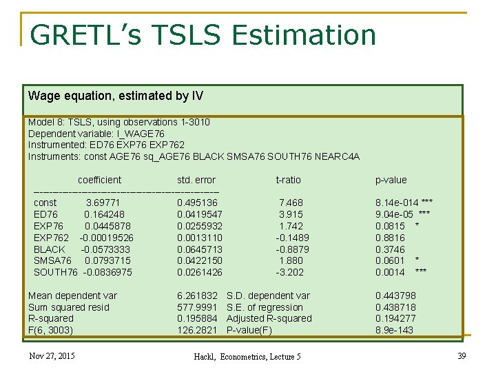 GRETL’s TSLS Estimation Wage equation, estimated by IV Model 8: TSLS, using observations 1