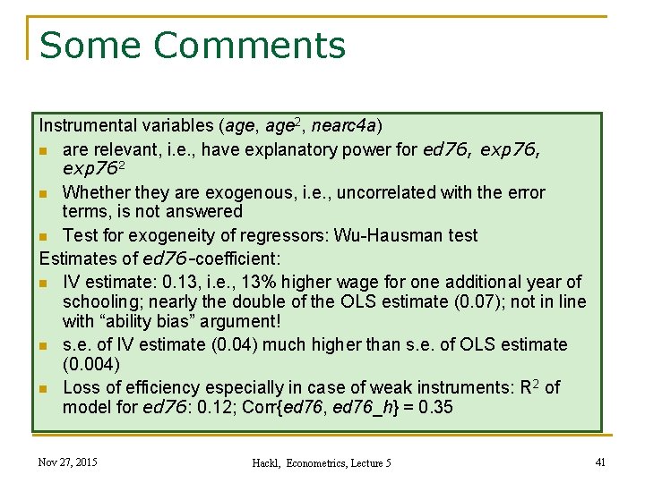 Some Comments Instrumental variables (age, age 2, nearc 4 a) n are relevant, i.