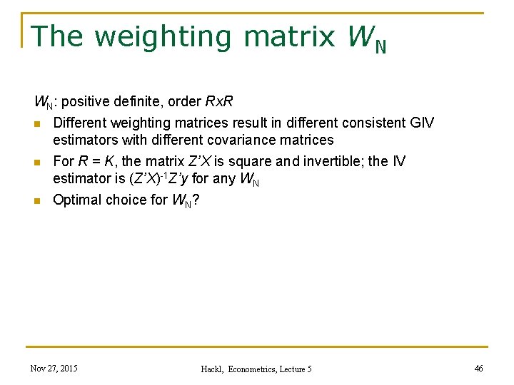 The weighting matrix WN WN: positive definite, order Rx. R n Different weighting matrices