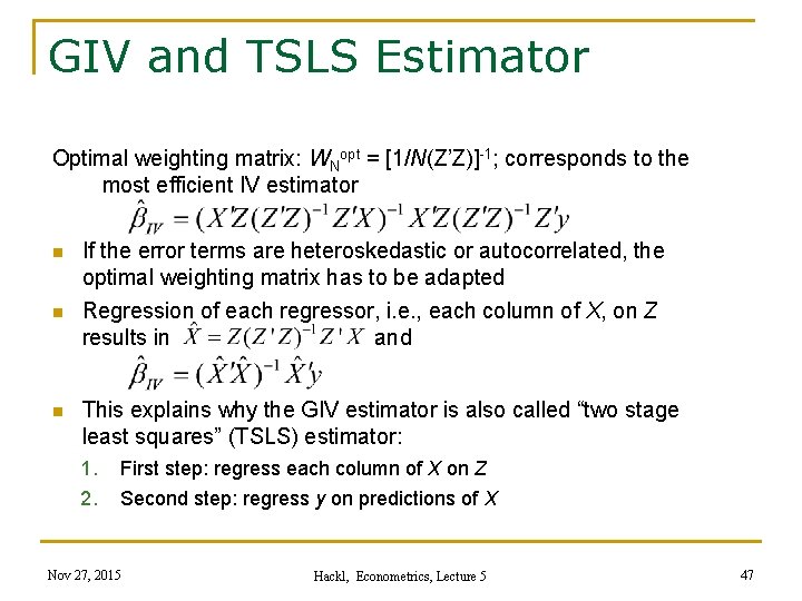 GIV and TSLS Estimator Optimal weighting matrix: WNopt = [1/N(Z’Z)]-1; corresponds to the most