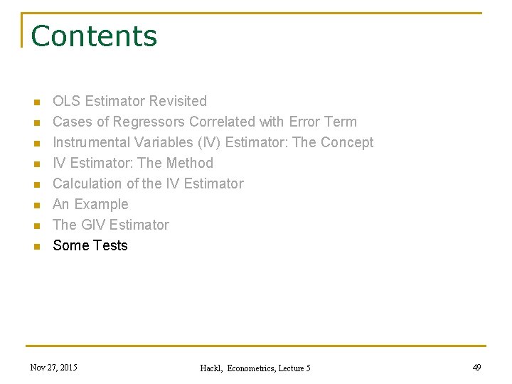 Contents n n n n OLS Estimator Revisited Cases of Regressors Correlated with Error