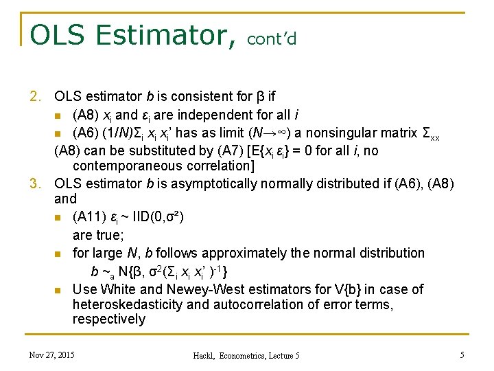 OLS Estimator, cont’d 2. OLS estimator b is consistent for β if n (A