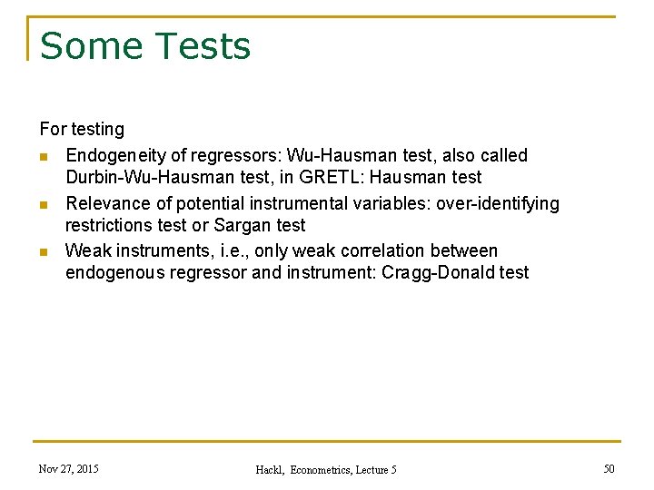 Some Tests For testing n Endogeneity of regressors: Wu-Hausman test, also called Durbin-Wu-Hausman test,