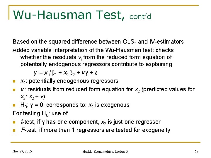 Wu-Hausman Test, cont’d Based on the squared difference between OLS- and IV-estimators Added variable