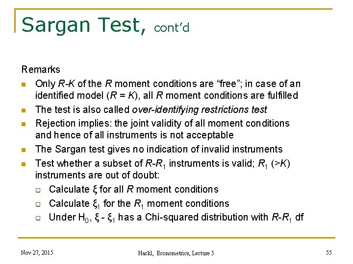 Sargan Test, cont’d Remarks n Only R-K of the R moment conditions are “free”;