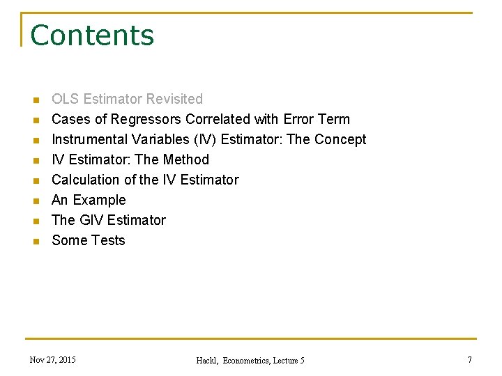 Contents n n n n OLS Estimator Revisited Cases of Regressors Correlated with Error