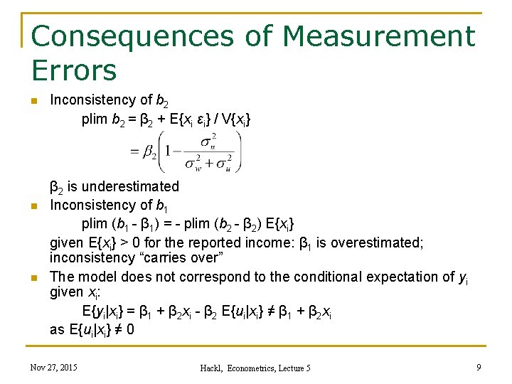 Consequences of Measurement Errors n n n Inconsistency of b 2 plim b 2