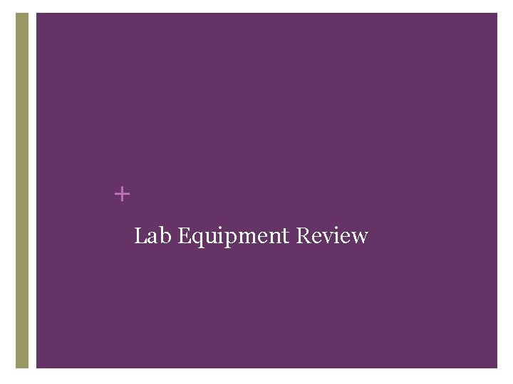 + Lab Equipment Review 