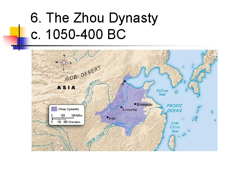 6. The Zhou Dynasty c. 1050 -400 BC 