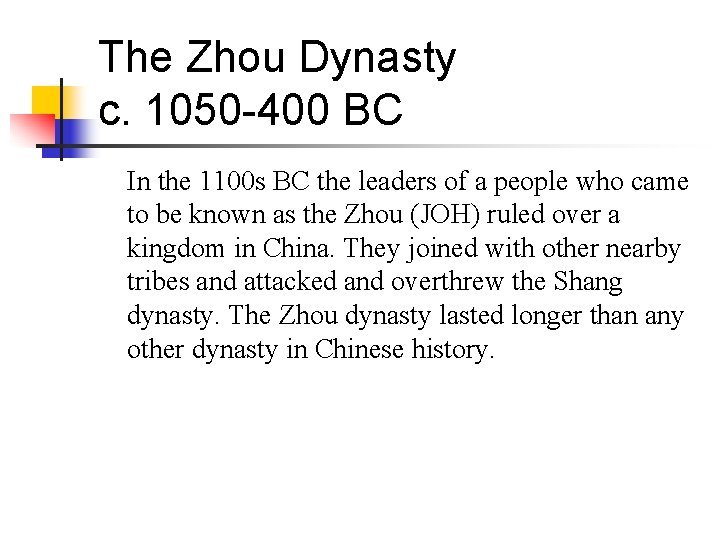 The Zhou Dynasty c. 1050 -400 BC In the 1100 s BC the leaders