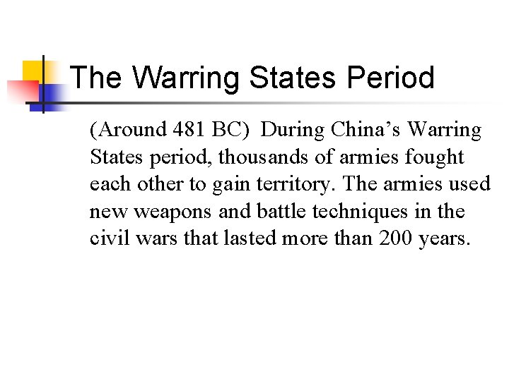 The Warring States Period (Around 481 BC) During China’s Warring States period, thousands of
