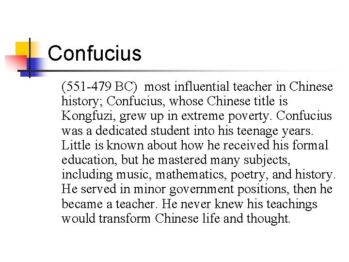 Confucius (551 -479 BC) most influential teacher in Chinese history; Confucius, whose Chinese title
