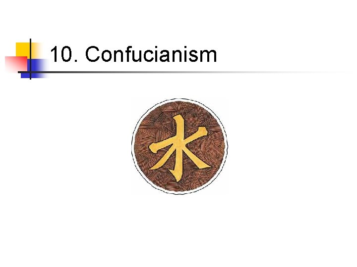 10. Confucianism 