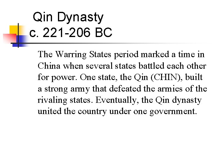 Qin Dynasty c. 221 -206 BC The Warring States period marked a time in