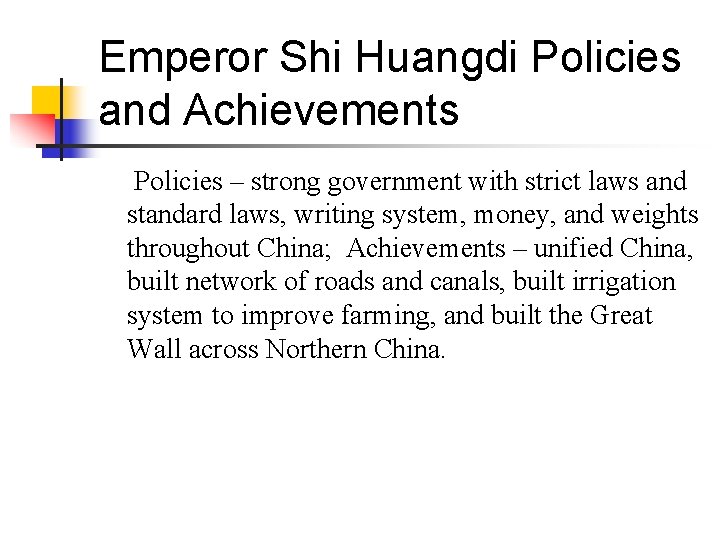 Emperor Shi Huangdi Policies and Achievements Policies – strong government with strict laws and