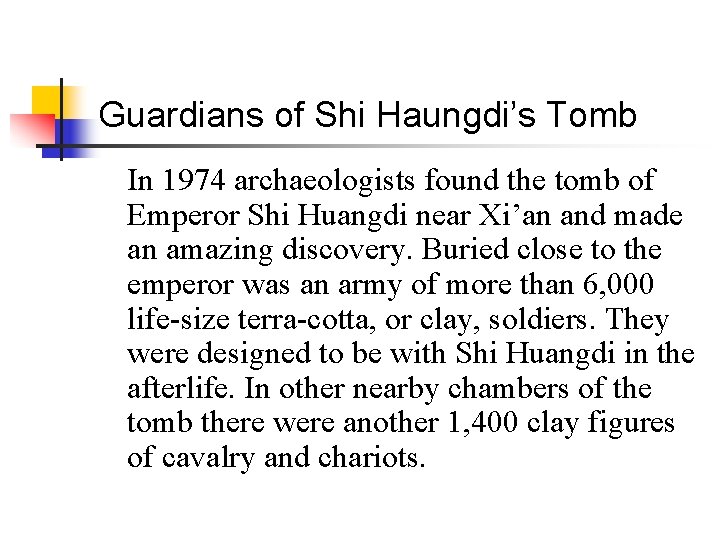 Guardians of Shi Haungdi’s Tomb In 1974 archaeologists found the tomb of Emperor Shi