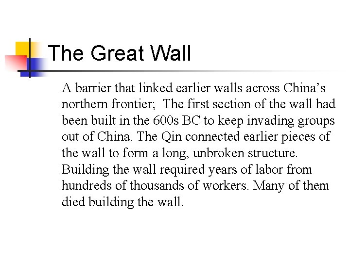 The Great Wall A barrier that linked earlier walls across China’s northern frontier; The