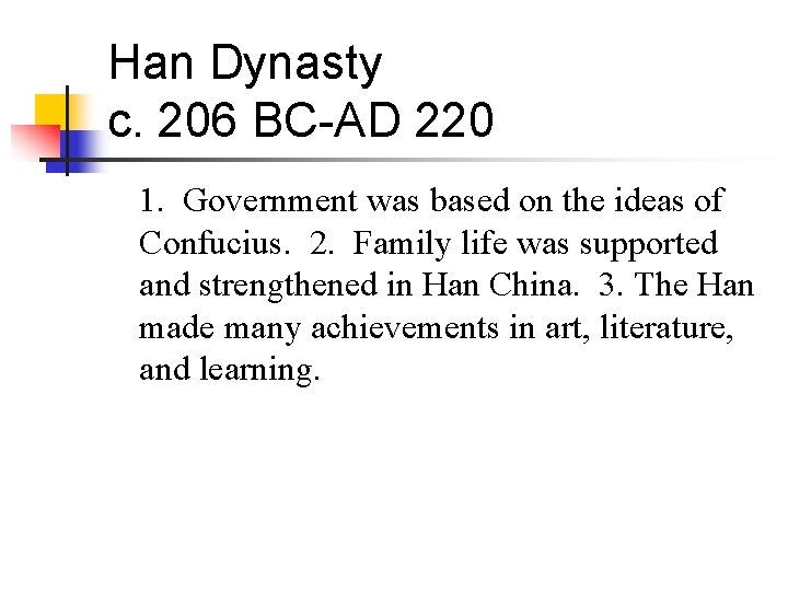 Han Dynasty c. 206 BC-AD 220 1. Government was based on the ideas of