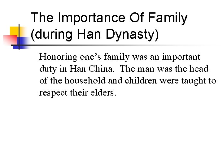 The Importance Of Family (during Han Dynasty) Honoring one’s family was an important duty