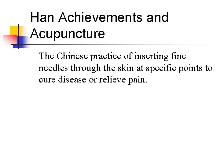 Han Achievements and Acupuncture The Chinese practice of inserting fine needles through the skin