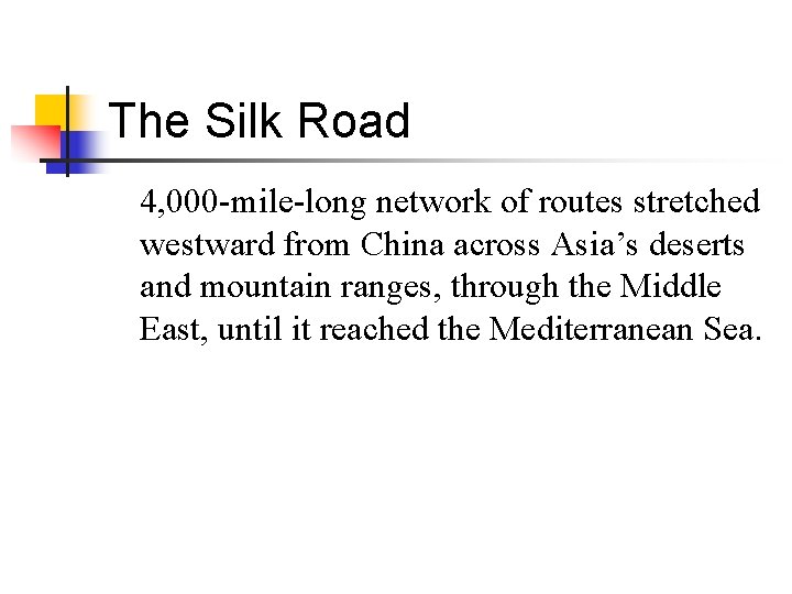 The Silk Road 4, 000 -mile-long network of routes stretched westward from China across