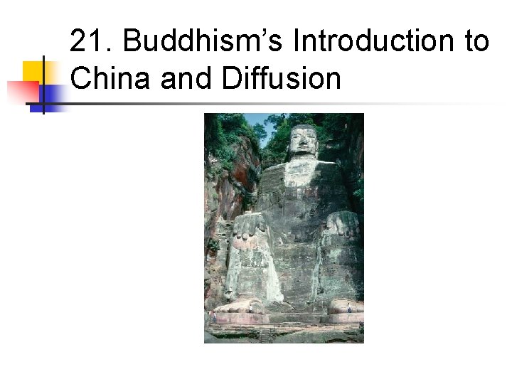 21. Buddhism’s Introduction to China and Diffusion 