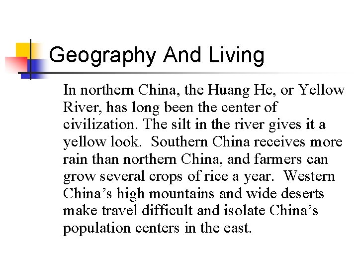 Geography And Living In northern China, the Huang He, or Yellow River, has long