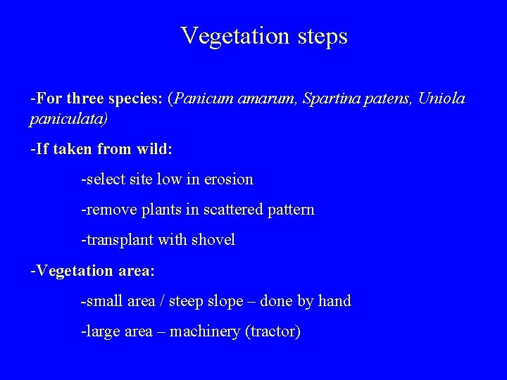 Vegetation steps -For three species: (Panicum amarum, Spartina patens, Uniola paniculata) -If taken from