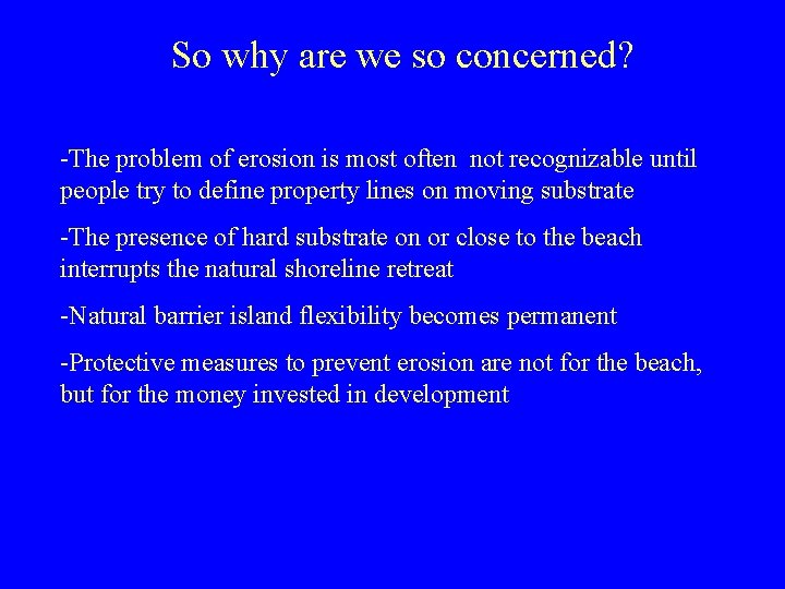 So why are we so concerned? -The problem of erosion is most often not