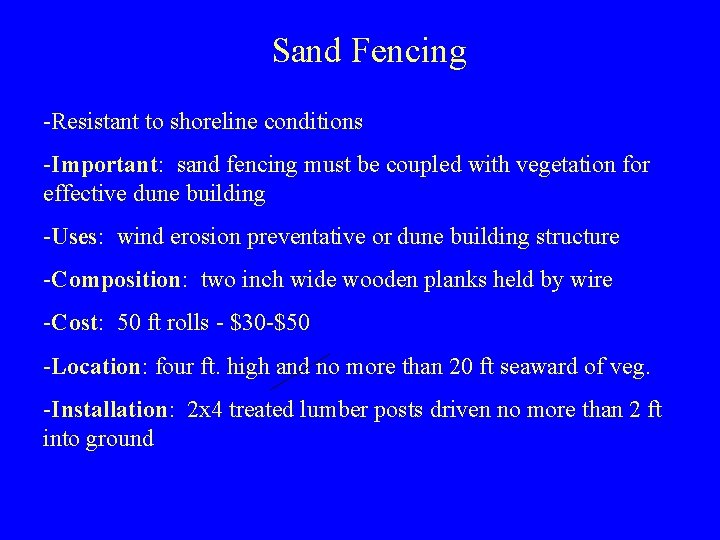 Sand Fencing -Resistant to shoreline conditions -Important: sand fencing must be coupled with vegetation
