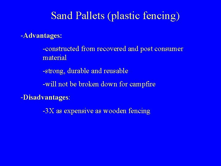 Sand Pallets (plastic fencing) -Advantages: -constructed from recovered and post consumer material -strong, durable