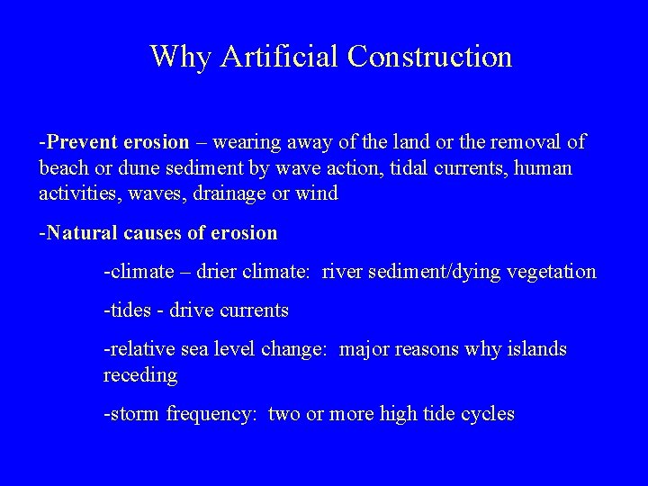 Why Artificial Construction -Prevent erosion – wearing away of the land or the removal