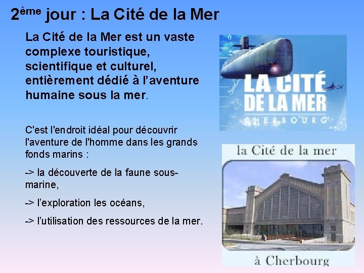 2ème jour : La Cité de la Mer est un vaste complexe touristique, scientifique