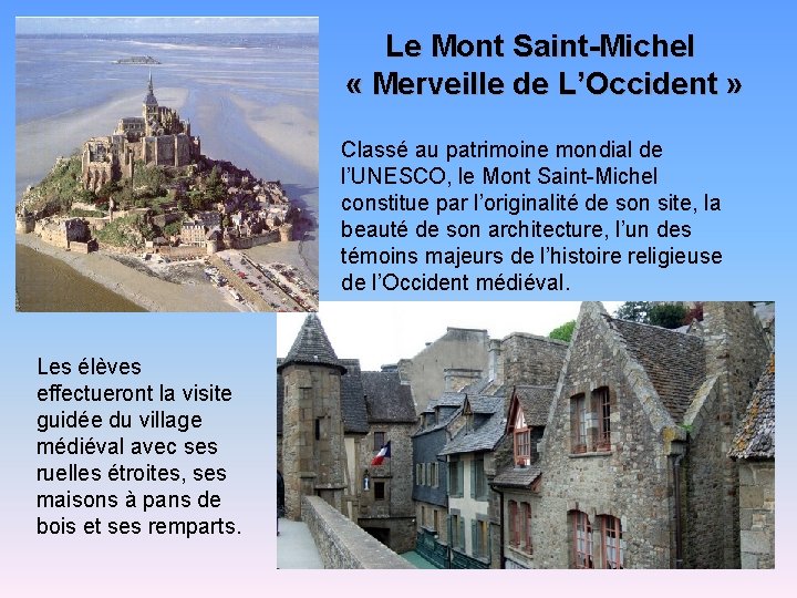 Le Mont Saint-Michel « Merveille de L’Occident » Classé au patrimoine mondial de l’UNESCO,