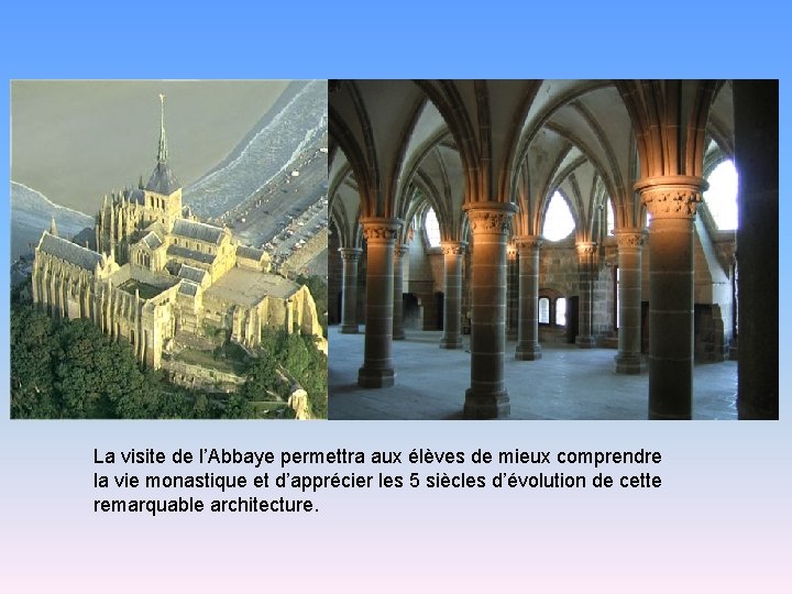 La visite de l’Abbaye permettra aux élèves de mieux comprendre la vie monastique et