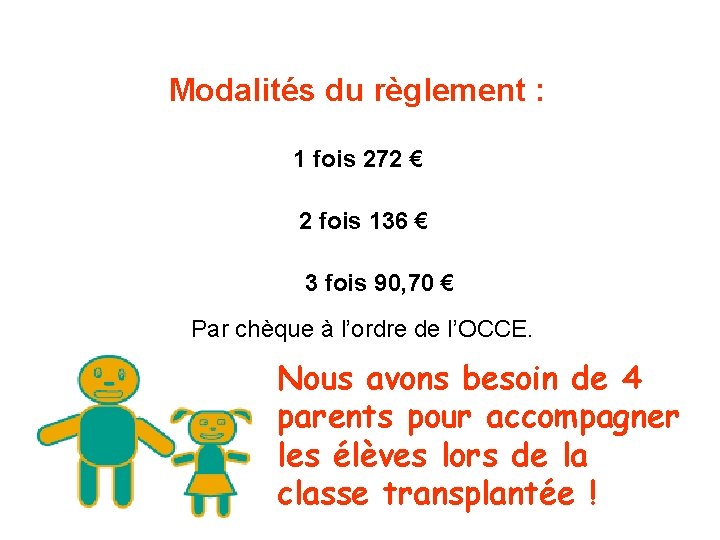 Modalités du règlement : 1 fois 272 € 2 fois 136 € 3 fois