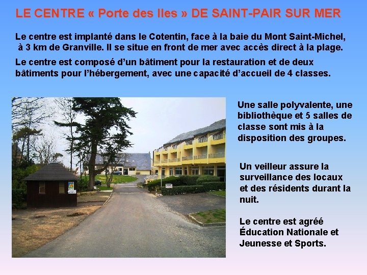 LE CENTRE « Porte des Iles » DE SAINT-PAIR SUR MER Le centre est