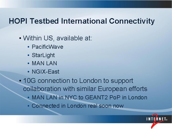 HOPI Testbed International Connectivity • Within US, available at: • • Pacific. Wave Star.