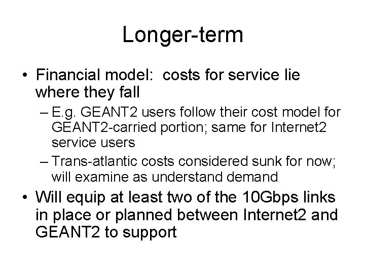 Longer-term • Financial model: costs for service lie where they fall – E. g.