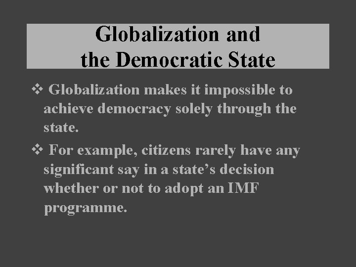 Globalization and the Democratic State v Globalization makes it impossible to achieve democracy solely