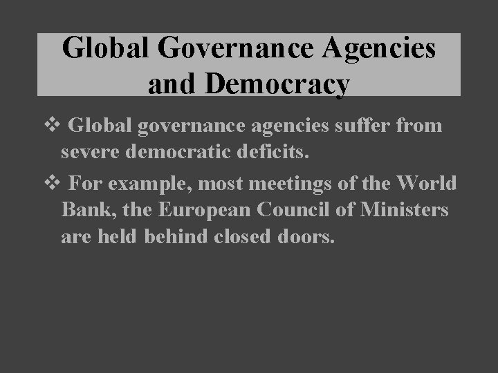 Global Governance Agencies and Democracy v Global governance agencies suffer from severe democratic deficits.