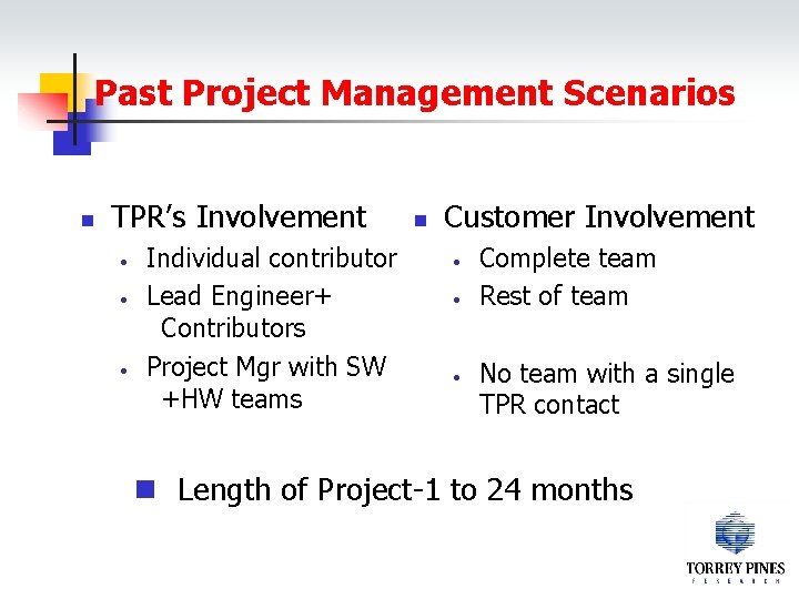 Past Project Management Scenarios n TPR’s Involvement • • • Individual contributor Lead Engineer+