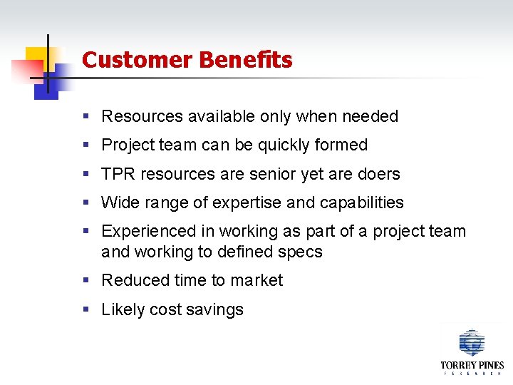 Customer Benefits § Resources available only when needed § Project team can be quickly