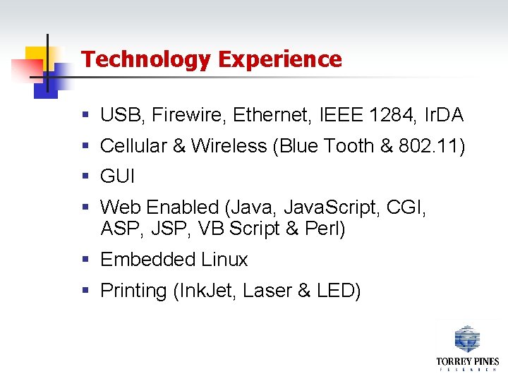 Technology Experience § USB, Firewire, Ethernet, IEEE 1284, Ir. DA § Cellular & Wireless