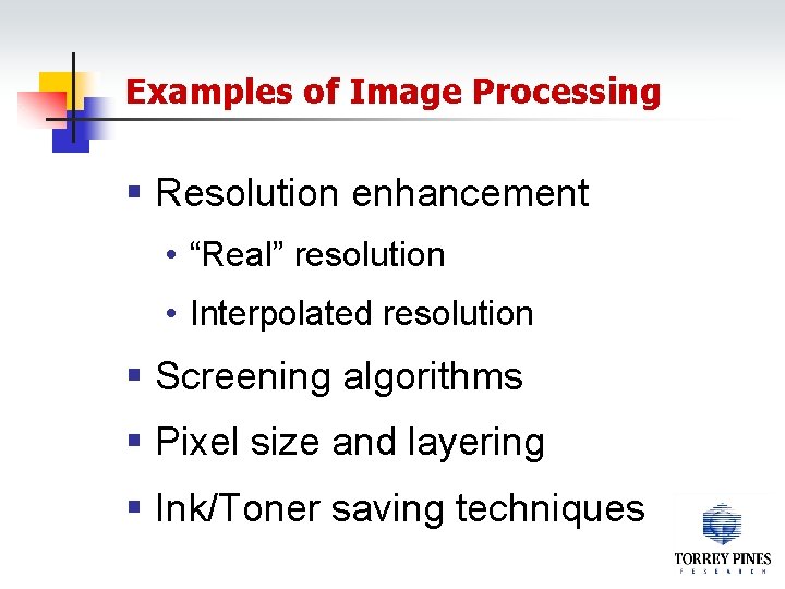 Examples of Image Processing § Resolution enhancement • “Real” resolution • Interpolated resolution §