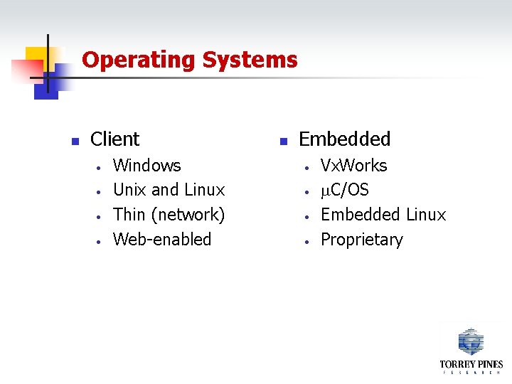 Operating Systems n Client • • Windows Unix and Linux Thin (network) Web-enabled n