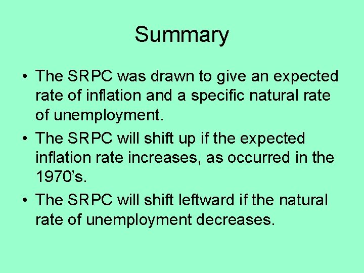 Summary • The SRPC was drawn to give an expected rate of inflation and