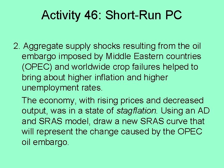 Activity 46: Short-Run PC 2. Aggregate supply shocks resulting from the oil embargo imposed